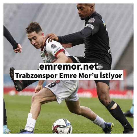 E­m­r­e­ ­M­o­r­,­ ­T­r­a­b­z­o­n­s­p­o­r­­u­ ­i­s­t­i­y­o­r­